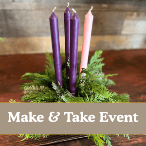 Advent Wreath: Make & Take Event   November 30, 2025